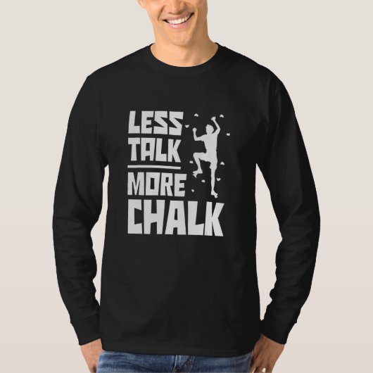 Less Talk More Chalk Bouldering Climbing Rock Boul Tシャツ (正面)