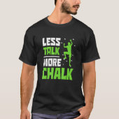 Less Talk More Chalk Bouldering Climbing Rock Boul Tシャツ (正面)