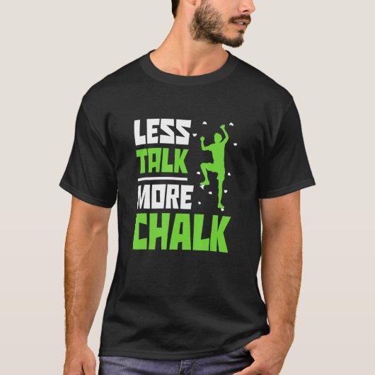 Less Talk More Chalk Bouldering Climbing Rock Boul Tシャツ (正面)