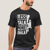Less Talk More Chalk Bouldering Wall Climber Bould Tシャツ (正面)