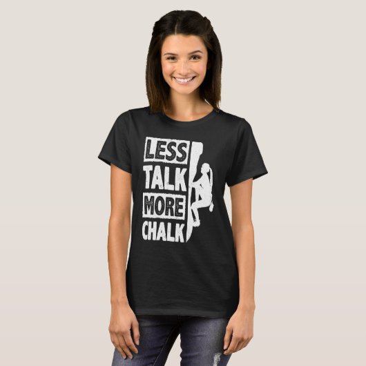 Less Talk More Chalk Bouldering Wall Climber Bould Tシャツ (正面フル)