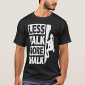 Less Talk More Chalk Bouldering Wall Climber Bould Tシャツ (正面)