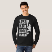 Less Talk More Chalk Bouldering Wall Climber Bould Tシャツ (正面フル)