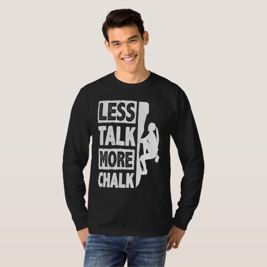 Less Talk More Chalk Bouldering Wall Climber Bould Tシャツ (正面フル)