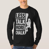 Less Talk More Chalk Bouldering Wall Climber Bould Tシャツ (正面)