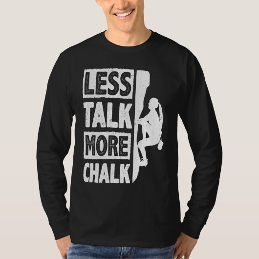Less Talk More Chalk Bouldering Wall Climber Bould Tシャツ (正面)