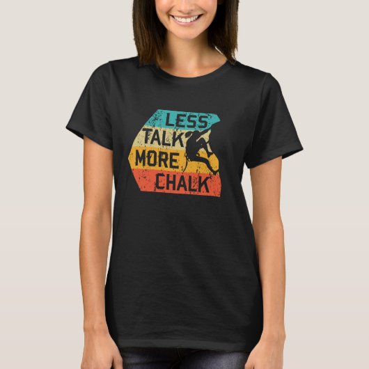 Less Talk More Chalk Funny Climber Mountaineer Tシャツ (正面)