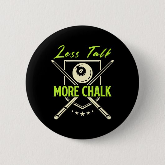 Less Talk More Chalk Snooker Pool Billiards Cue 缶バッジ (正面)