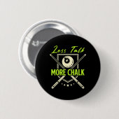 Less Talk More Chalk Snooker Pool Billiards Cue 缶バッジ (正面&裏面)