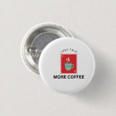 Less Talk More Coffee スタンプイラスト 缶バッジ (正面&裏面)