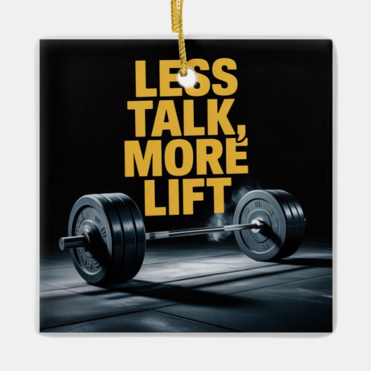 Less Talk, More Lift セラミックオーナメント (正面)