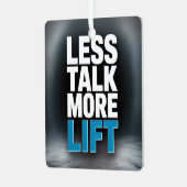 Less Talk, More Lift メタルオーナメント (正面左)