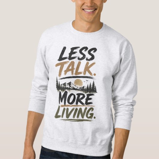 Less Talk More Living | 山の言葉 スウェットシャツ (正面)