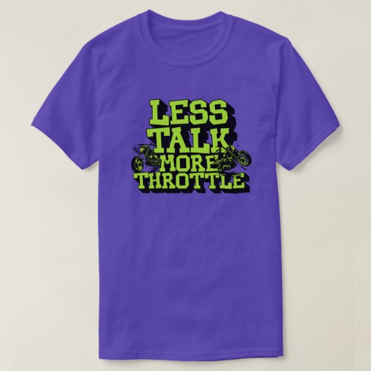 Less Talk More Throttle Funny Motorcycle Rider Tシャツ (デザイン正面)