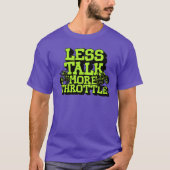 Less Talk More Throttle Funny Motorcycle Rider Tシャツ (正面)