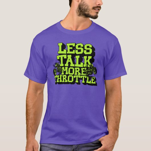 Less Talk More Throttle Funny Motorcycle Rider Tシャツ (正面)