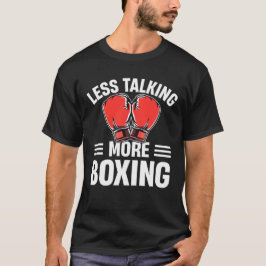 Less Talking More Boxing Motivational Design Tシャツ