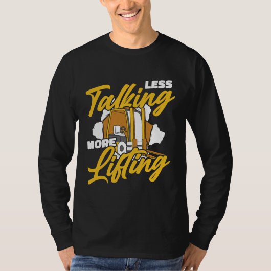 Less Talking More Lifting Lift Truck Pro Forklift  Tシャツ (正面)