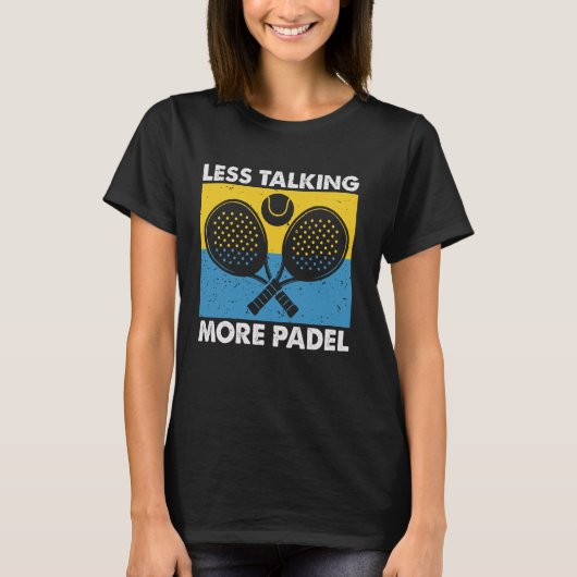 Less Talking More Padel Funny Racket Ball Sports D Tシャツ (正面)