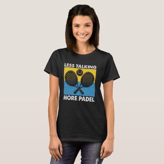 Less Talking More Padel Funny Racket Ball Sports D Tシャツ (正面フル)