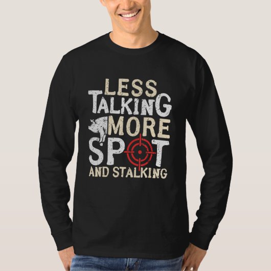 Less Talking More Spot And Stalking Hog Hunting Tシャツ (正面)