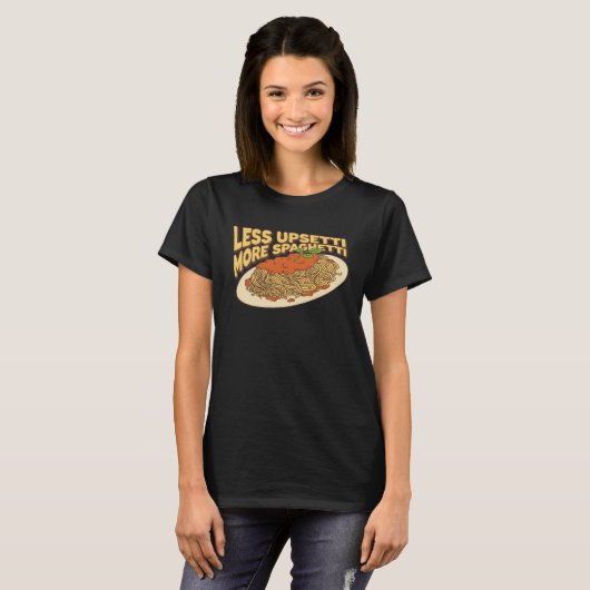 Less Upsetti More Spaghetti Plate Of Pasta Tシャツ (正面フル)
