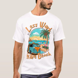 Less Work More Beach for Summer Vacation Tシャツ