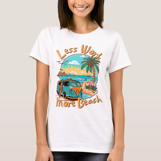 Less Work More Beach for Summer Vacation Tシャツ (正面)