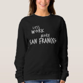 Less Work More San Francisco スウェットシャツ (正面)