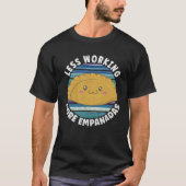 Less Working More Empanadas Tシャツ (正面)