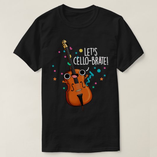 Let Cellobrate Cute Celeberating Cello Pun 1 Tシャツ (デザイン正面)