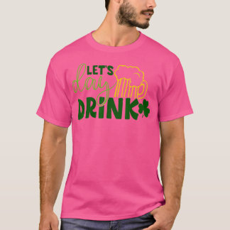 Let Day Drink Green Beer for St patricks day・ドリン Tシャツ