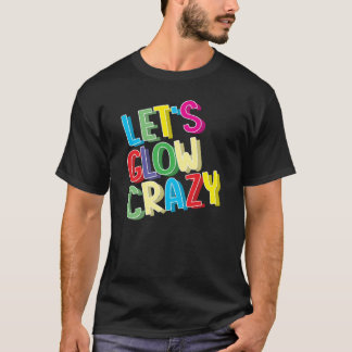 Let Glow Shirt熱狂する - Glow Birthday Party(Lets Grow Tシャツ