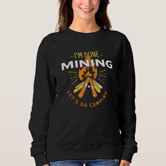 Let Go Camping Done Mining Miner Camping Mining C スウェットシャツ (正面)