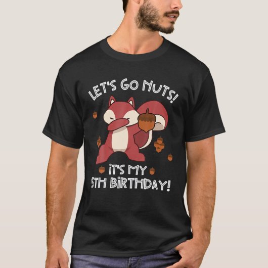 Let Go Nuts おもしろい 5誕生日ダビングリスQ Tシャツ (正面)