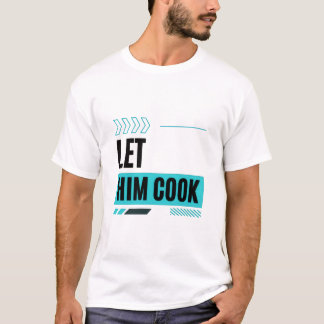 Let Him Cook - モダンマスターデザイン Tシャツ