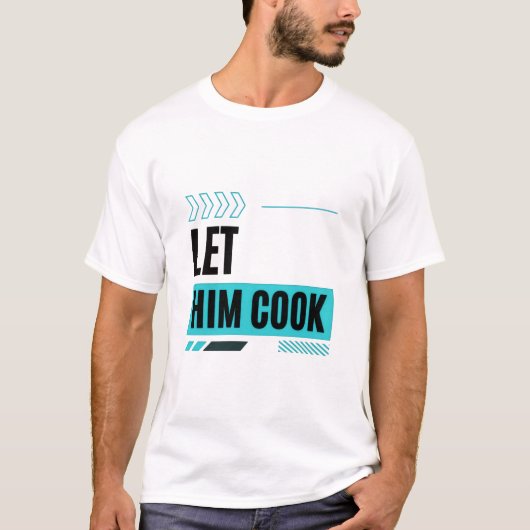 Let Him Cook - モダンマスターデザイン Tシャツ (正面)