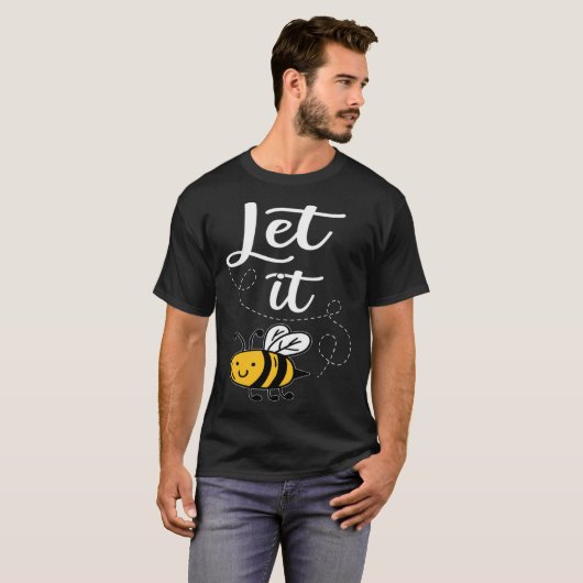 Let It Bee Bee Quotes Bee Costume Bee Tシャツ (正面フル)