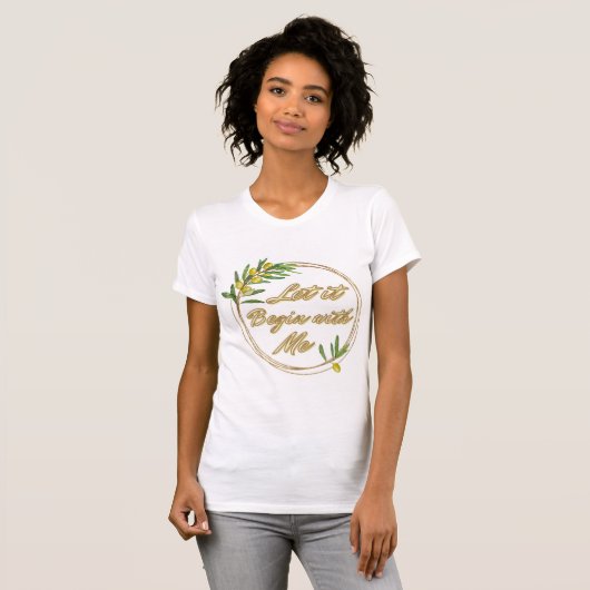 Let it Begin With Me Olive Branch Shirt Tシャツ (正面フル)