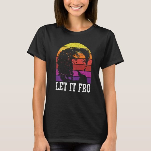 Let It Fro Afrocentric Black Pride Afro Hair  1 Tシャツ (正面)