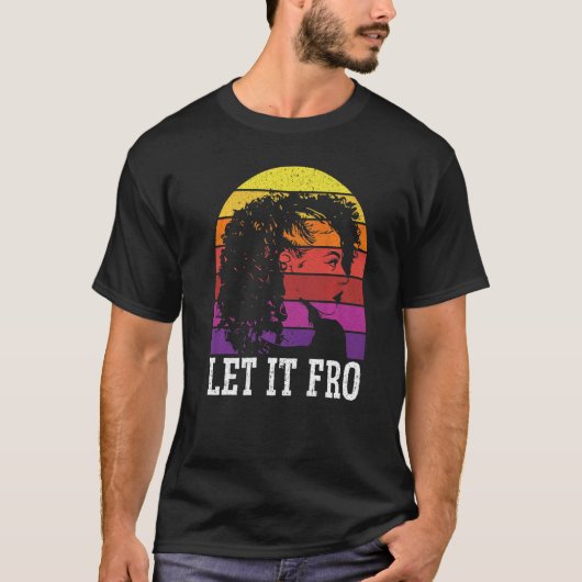 Let It Fro Afrocentric Black Pride Afro Hair 1 Tシャツ (正面)