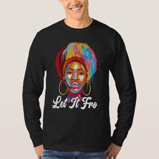 Let It Fro Afrocentric Black Pride Afro Hair Tシャツ (正面)