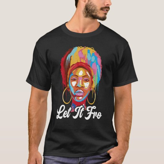 Let It Fro Afrocentric Black Pride Afro Hair Tシャツ (正面)