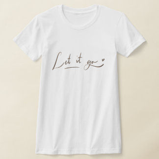 Let it Go Tシャツ|カリグラフィー名言 Tシャツ