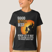 Let It Rest Never Till Better Good Good Gets Humor Tシャツ (正面)