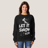 Let It Snow Now Snow Skiing Sport スウェットシャツ (正面フル)