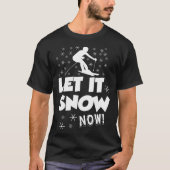 Let It Snow Now  Snow Skiing Sport Tシャツ (正面)