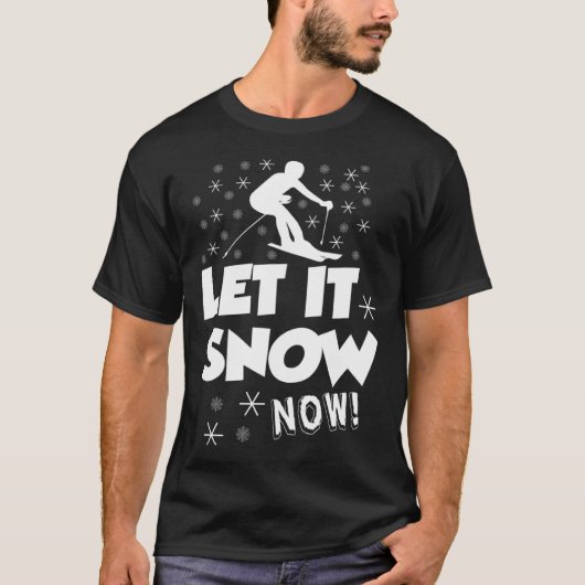 Let It Snow Now Snow Skiing Sport Tシャツ (正面)