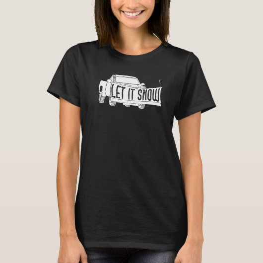 Let it Snow Pickup Truck with Snowplow Snowplowing Tシャツ (正面)