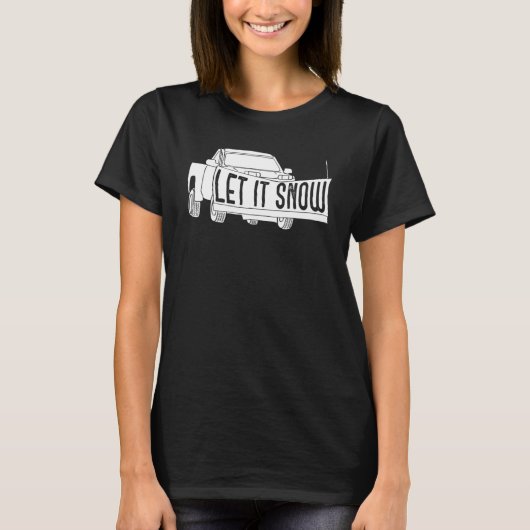 Let it Snow Pickup Truck with Snowplow Snowplowing Tシャツ (正面)